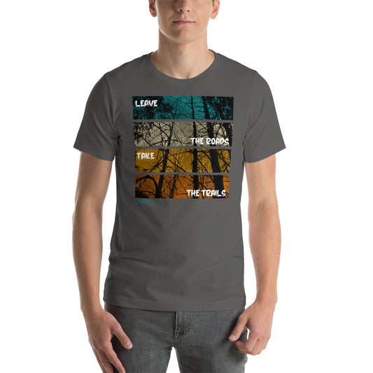 Leave the Roads, Take the Trails T-Shirt